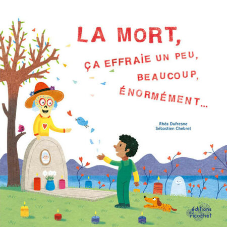 La mort, ça effraie un peu…